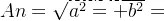 An=\sqrt{a^{2}+b^{2}}