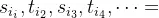 s_{i_i}, t_{i_2}, s_{i_3}, t_{i_4}, \cdots