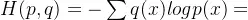 H(p,q)=-\sum q(x)logp(x)