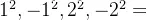 eq?1%5E%7B2%7D%2C-1%5E%7B2%7D%2C2%5E%7B2%7D%2C-2%5E%7B2%7D