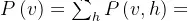 P\left ( v \right )=\sum_{h}^{}P\left ( v,h \right )