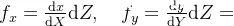 f_x=\frac{\mathrm{d}x}{\mathrm{d}X}\mathrm{d}Z,\quad f_y=\frac{\mathrm{d}y}{\mathrm{d}Y}\mathrm{d}Z