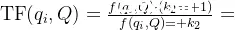 \text{TF}(q_i, Q)=\frac{f(q_i, Q)\cdot(k_2+1)}{f(q_i,Q)+k_2}