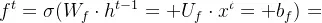 f^{t}=\sigma (W_{f}\cdot h^{t-1}+U_{f}\cdot x^{t}+b_{f})