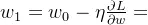 w_{1}=w_{0}-\eta \frac{\partial L}{\partial w}