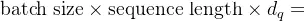 \text{batch size} \times \text{sequence length} \times d_q