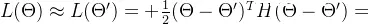 L(\Theta )\approx L(\Theta ')+\frac{1}{2}(\Theta -\Theta ')^{T}H(\Theta -\Theta ')