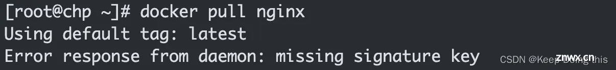 docker pull 镜像报错：Using default tag: latestError response from daemon: missing signature key解决方案