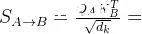 A_{A\rightarrow B}=Softmax\left ( S_{A\rightarrow B} \right )