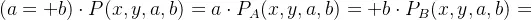 (a + b) \cdot P(x,y,a,b) = a \cdot P_A(x,y,a,b) + b \cdot P_B(x,y,a,b)