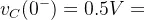 v_{C}(0^{-})=0.5V